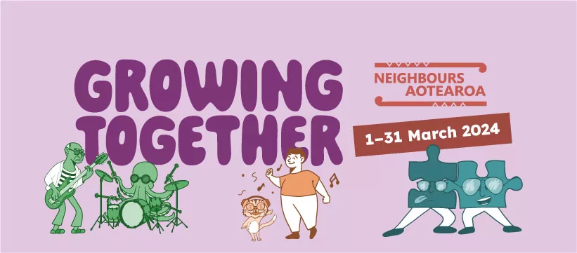 Growing Together Neighbours Aotearoa 1-31 March 2024